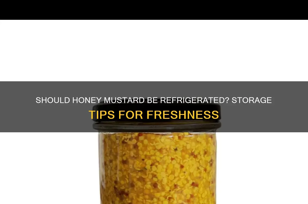 do you have to refrigerate honey mustard