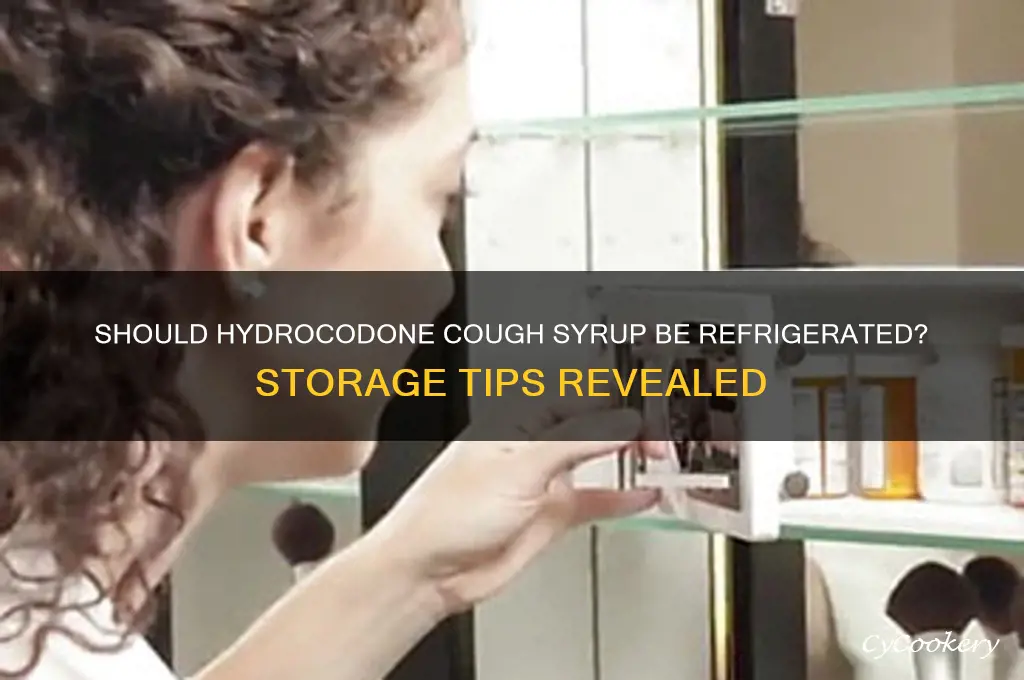 do you have to refrigerate hydrocodone cough syrup