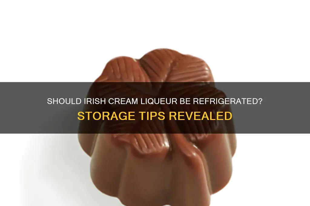 do you have to refrigerate irish cream liqueur