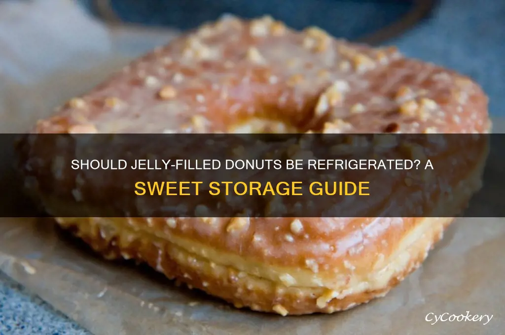 do you have to refrigerate jelly filled donuts