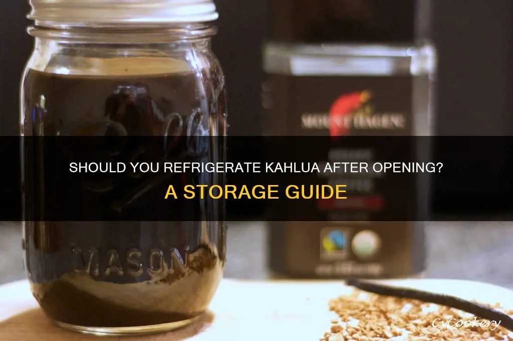 do you have to refrigerate kahlua after opening it