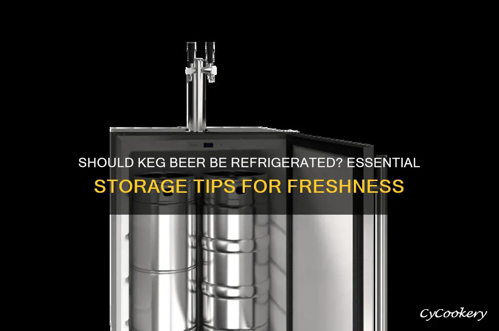 do you have to refrigerate keg beer