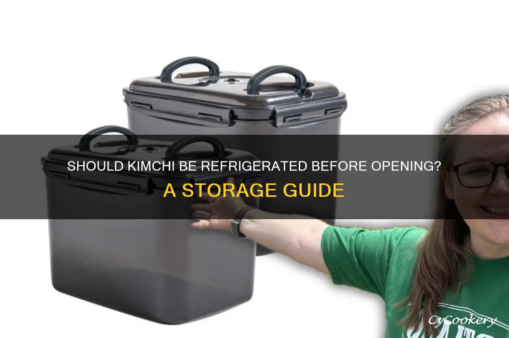 do you have to refrigerate kimchi before opening