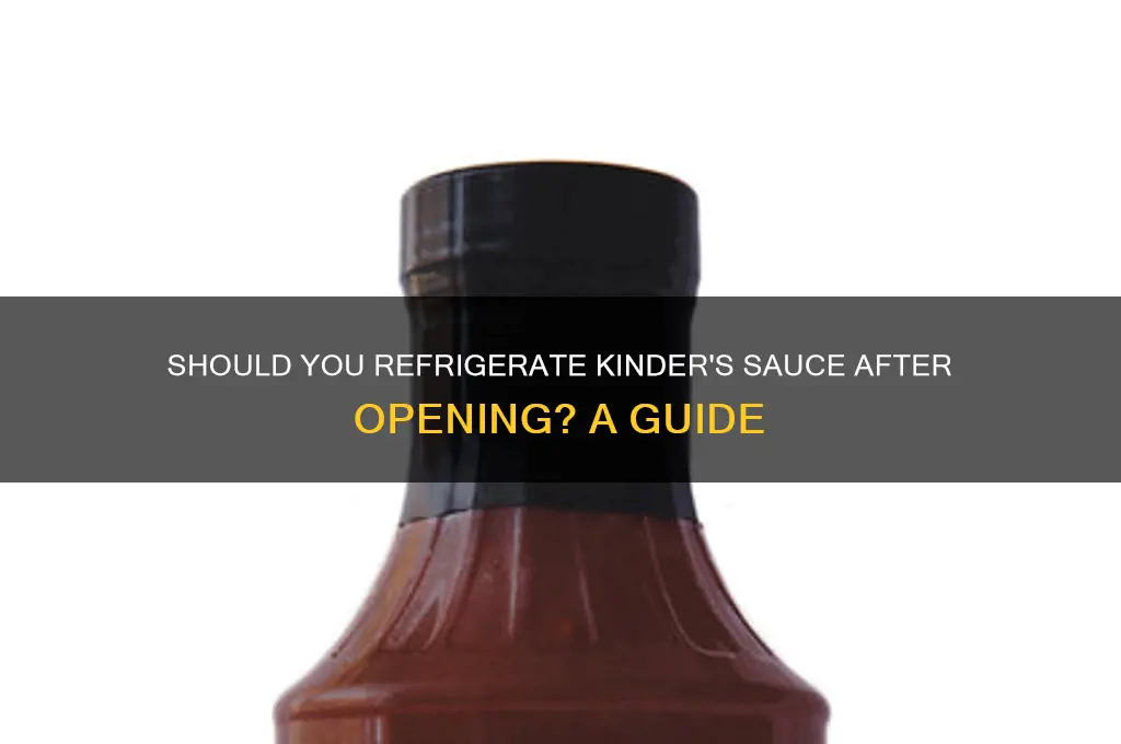 do you have to refrigerate kinders sauce after opening