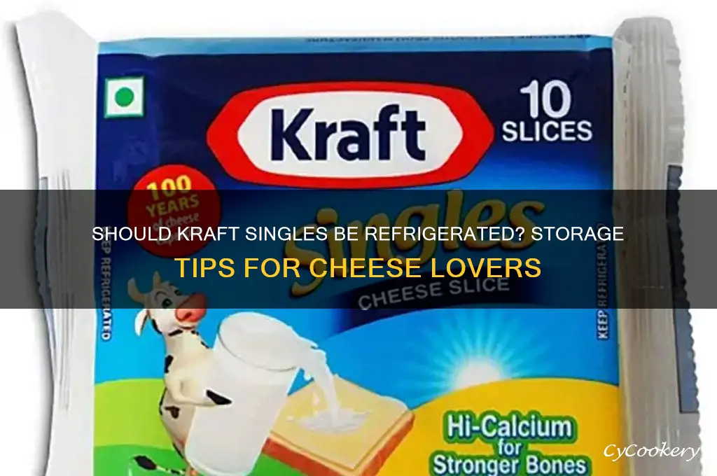 do you have to refrigerate kraft singles