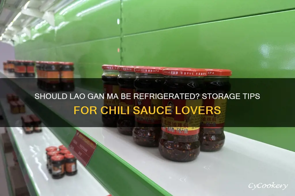 do you have to refrigerate lao gan ma