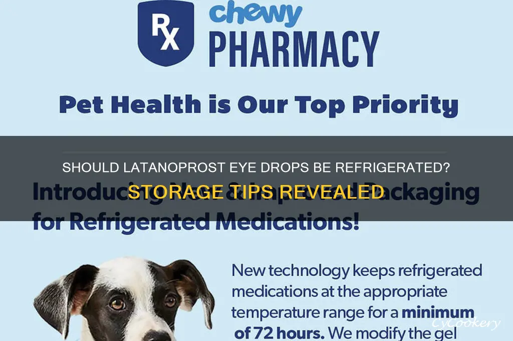 do you have to refrigerate latanoprost eye drops