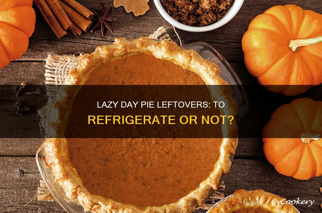 do you have to refrigerate lazy day pie leftovers