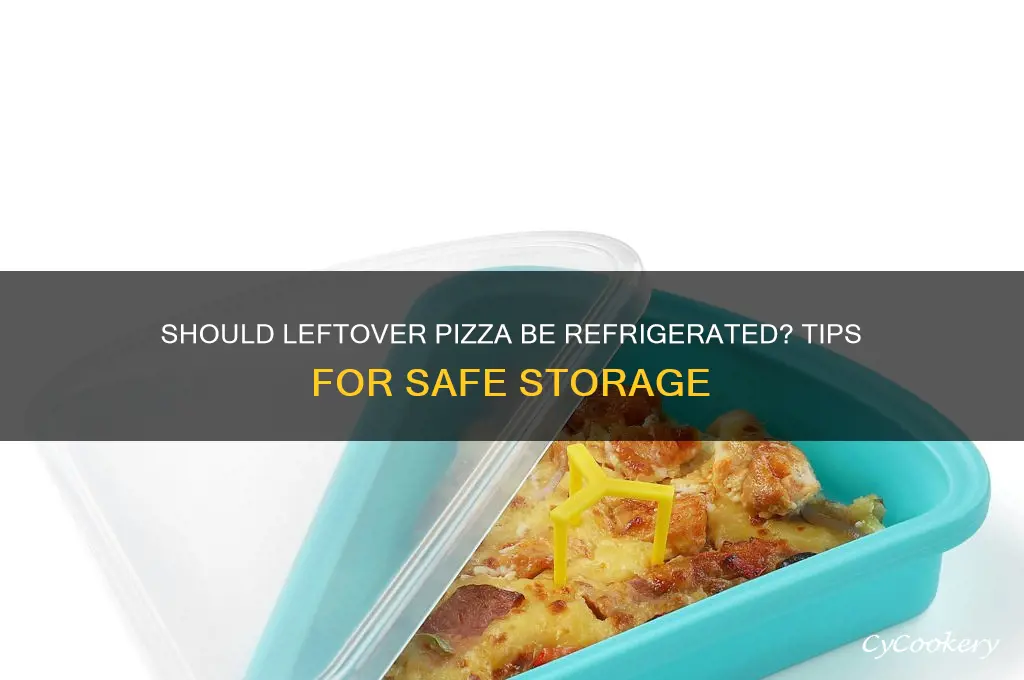 do you have to refrigerate leftover pizza