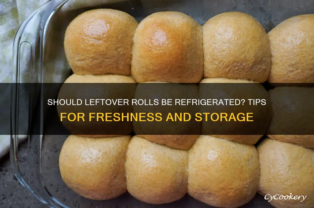 do you have to refrigerate leftover rolls