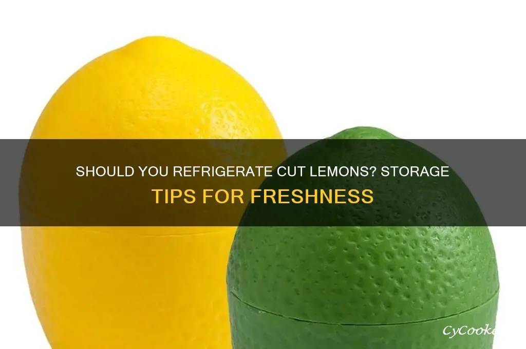 do you have to refrigerate lemons after cutting