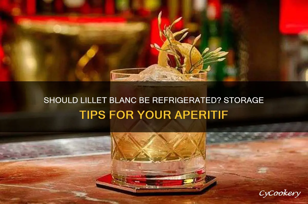 do you have to refrigerate lillet blanc