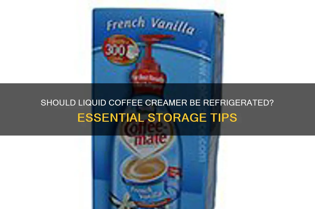 do you have to refrigerate liquid coffee creamer