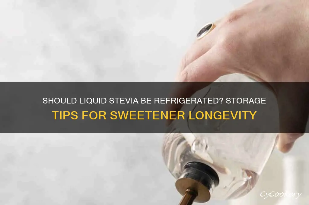 do you have to refrigerate liquid stevia
