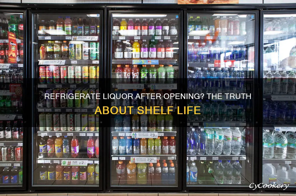 do you have to refrigerate liquor after opening