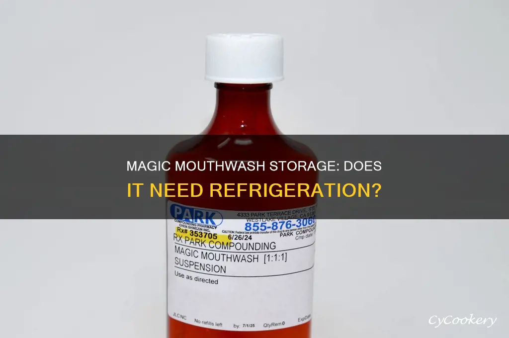 do you have to refrigerate magic mouthwash
