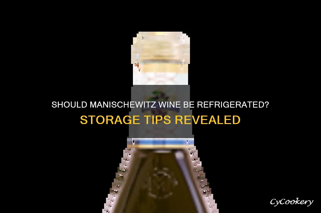 do you have to refrigerate manischewitz wine