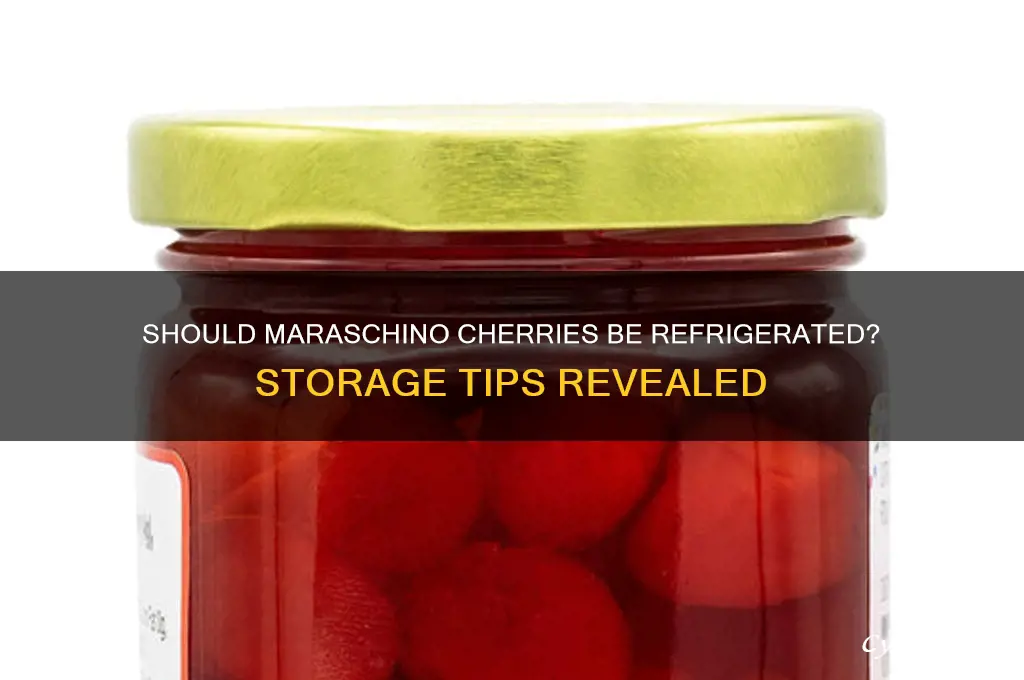 do you have to refrigerate maraschino cherries