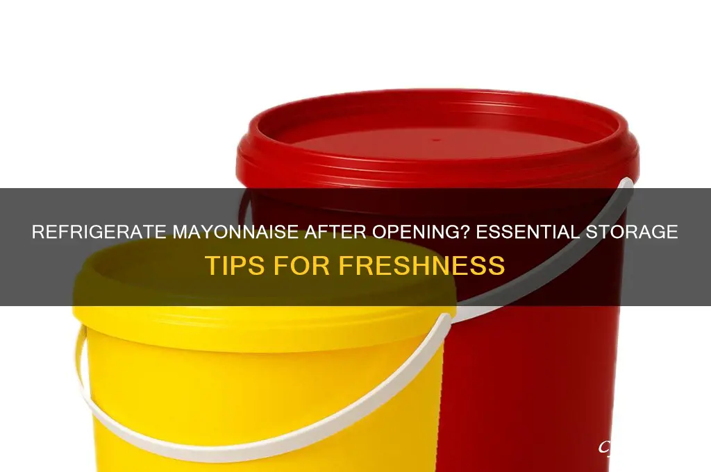do you have to refrigerate mayonnaise after opening it