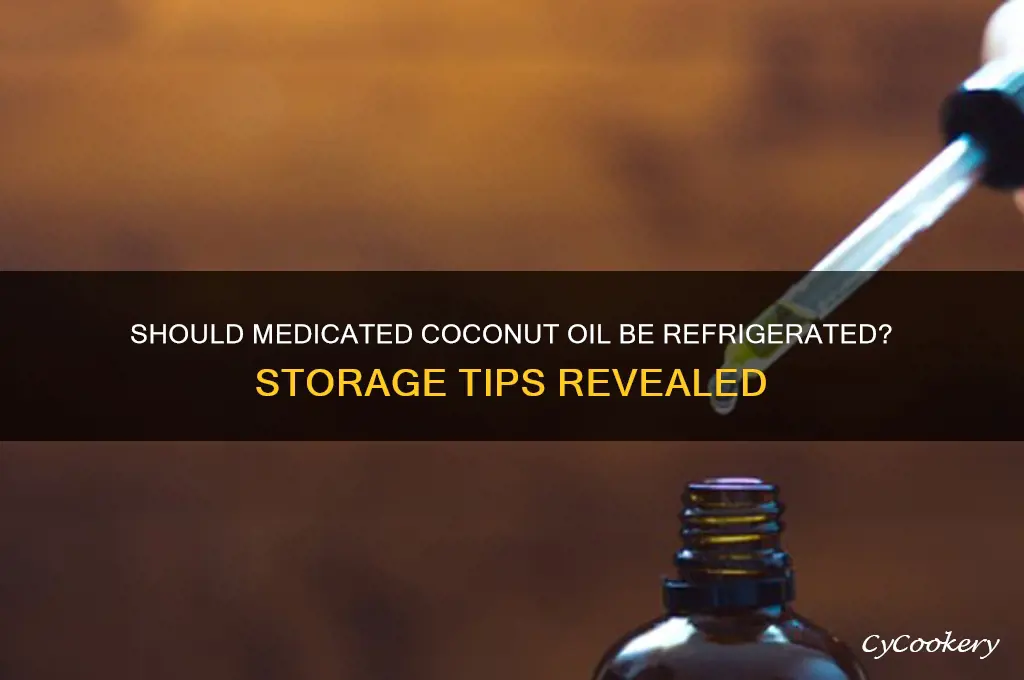 do you have to refrigerate medicated coconut oil