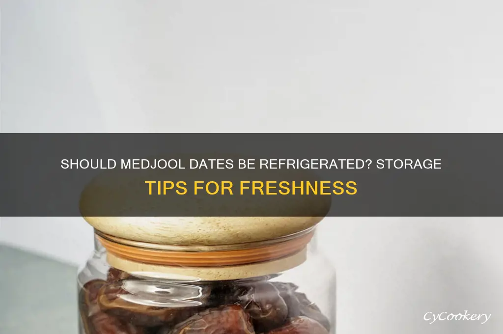 do you have to refrigerate medjool dates
