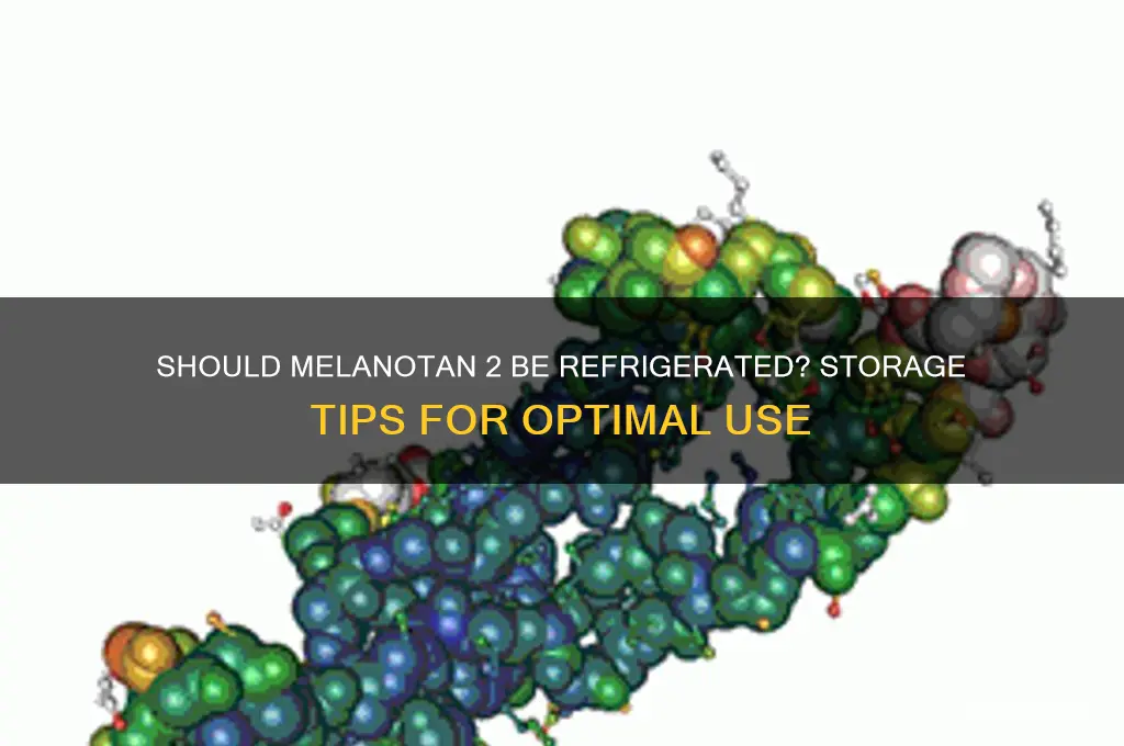 do you have to refrigerate melanotan 2