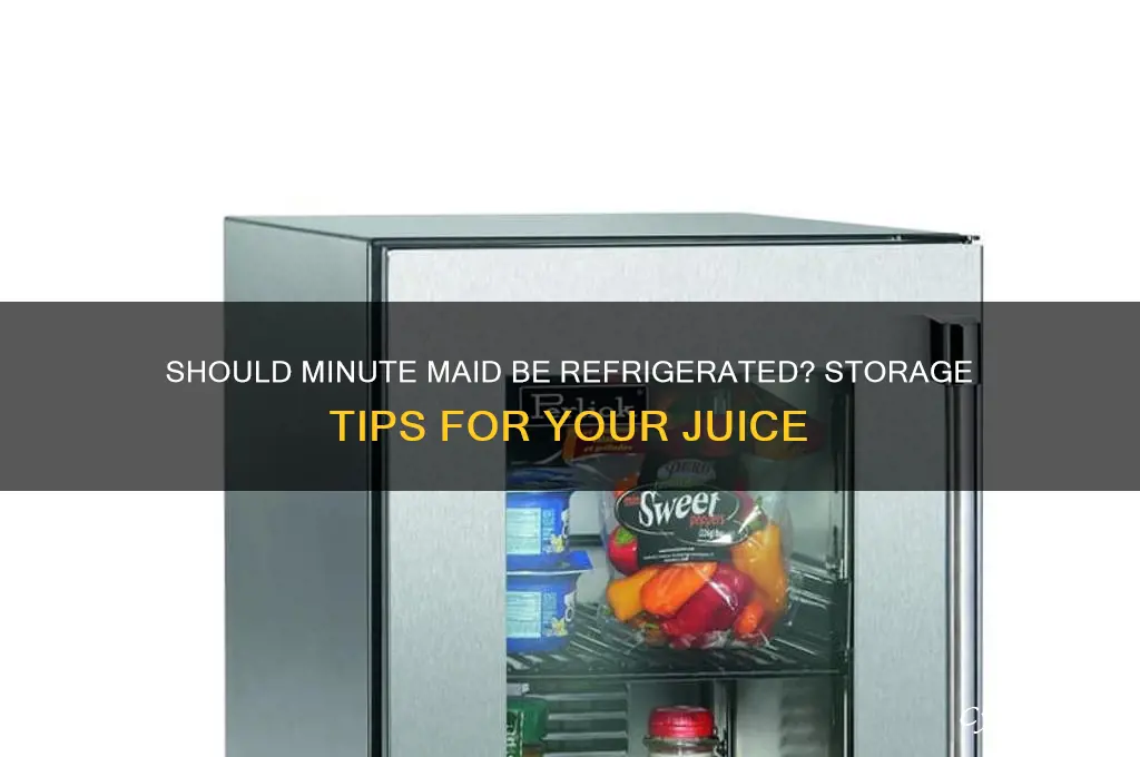 do you have to refrigerate minute maid