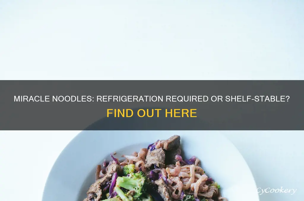 do you have to refrigerate miracle noodles