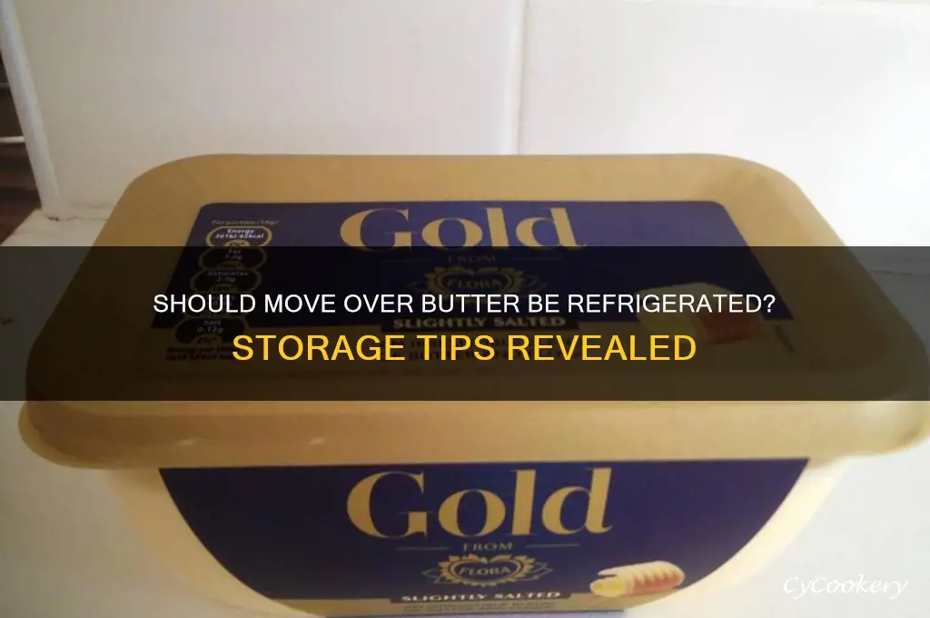 do you have to refrigerate move over butter