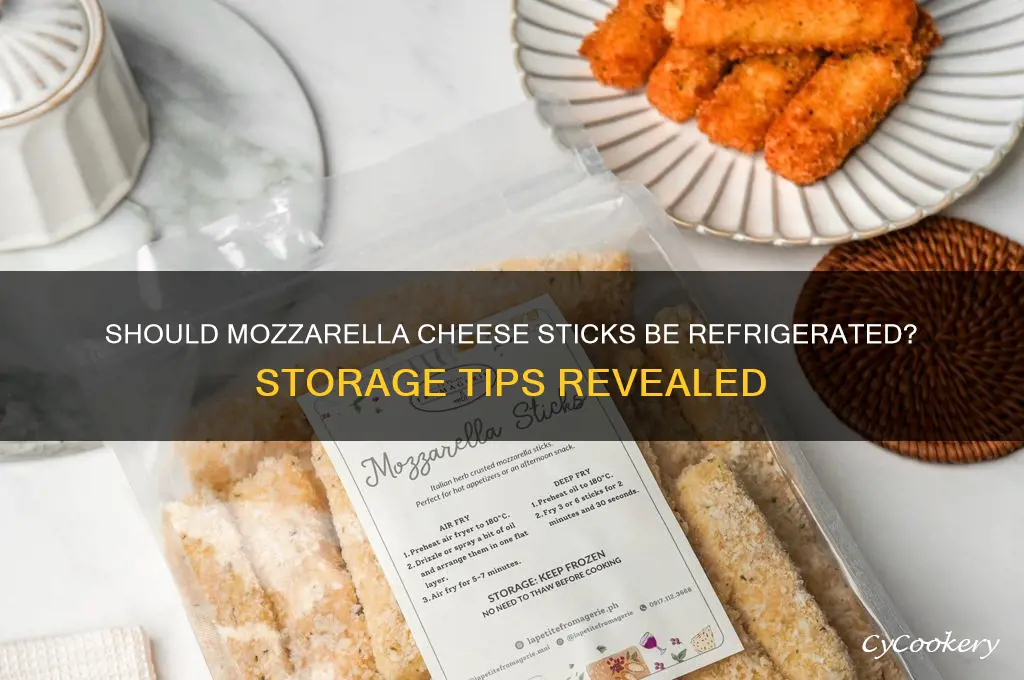do you have to refrigerate mozzarella cheese sticks