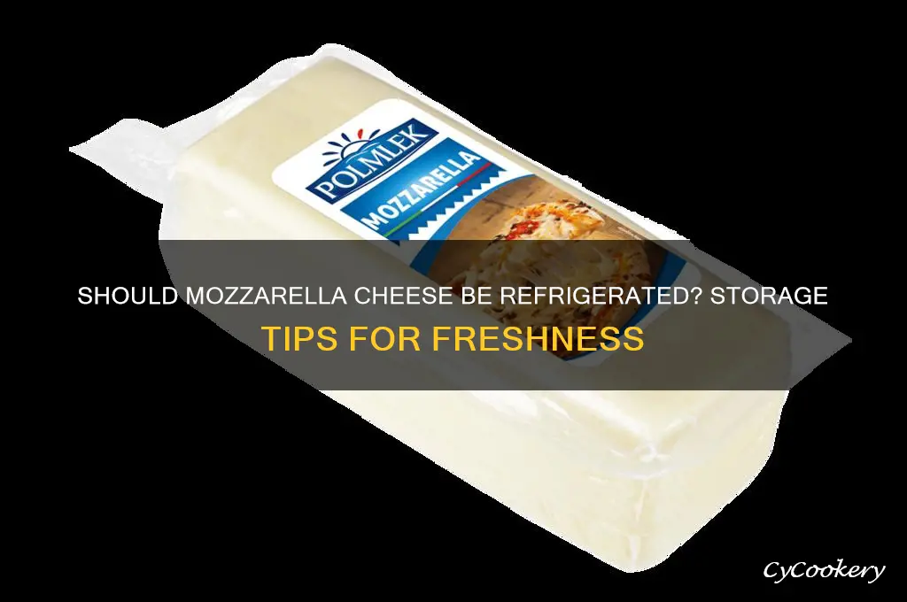 do you have to refrigerate mozzarella cheese