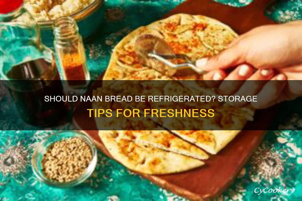do you have to refrigerate naan bread