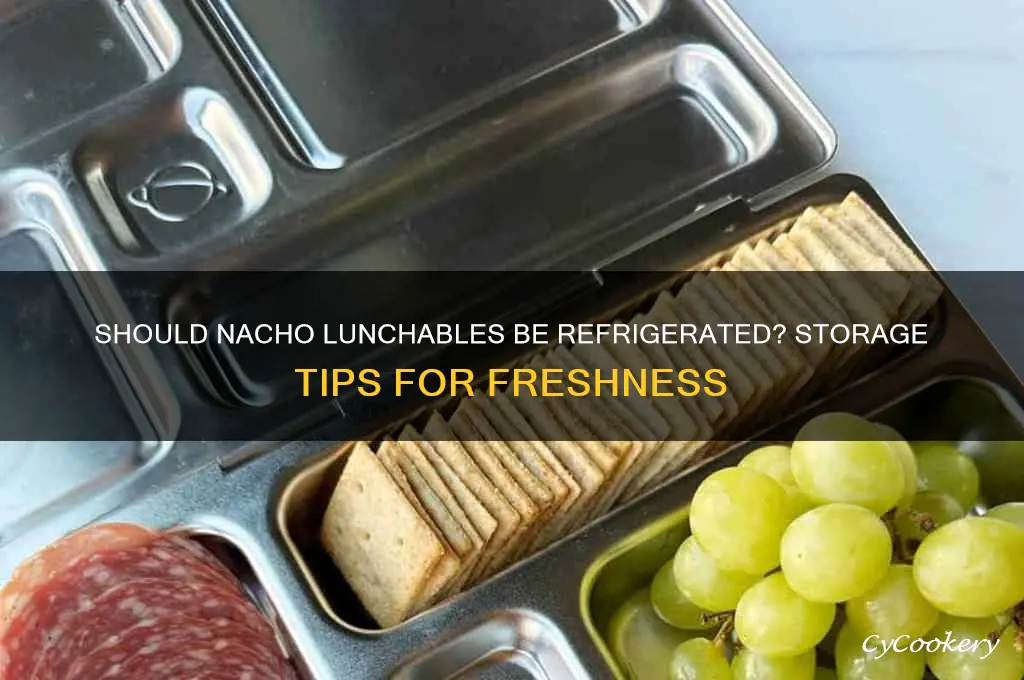 do you have to refrigerate nacho lunchables