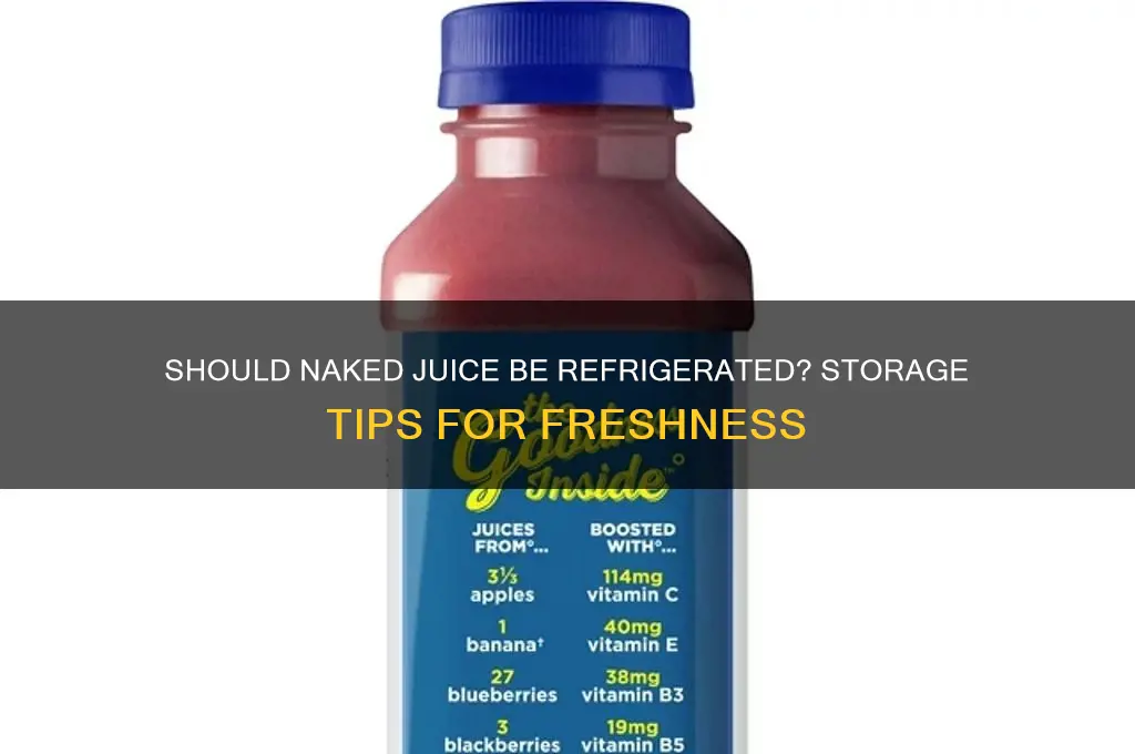 do you have to refrigerate naked juice