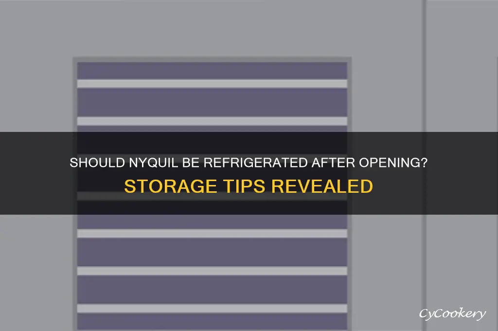 do you have to refrigerate nyquil after opening