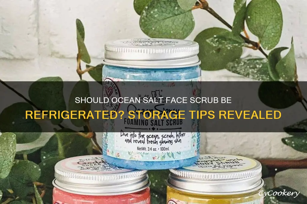 do you have to refrigerate ocean salt face scrub