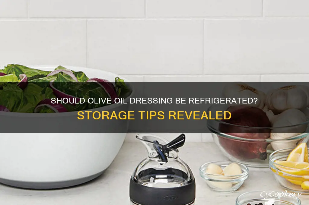 do you have to refrigerate olive oil dressing