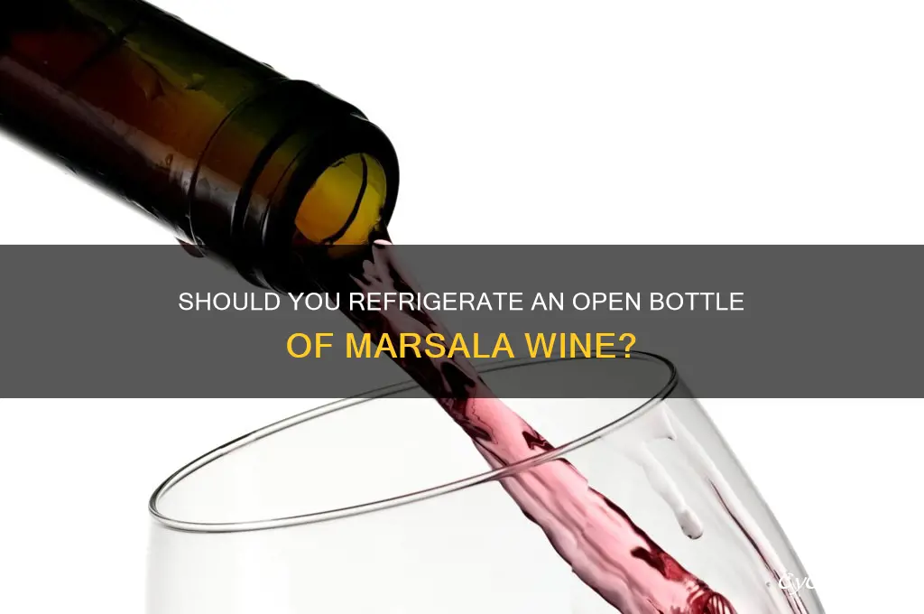 do you have to refrigerate open bottle of marsala