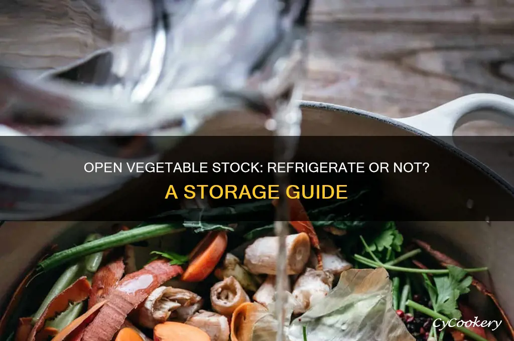 do you have to refrigerate open vegetable stock unrefrigerated