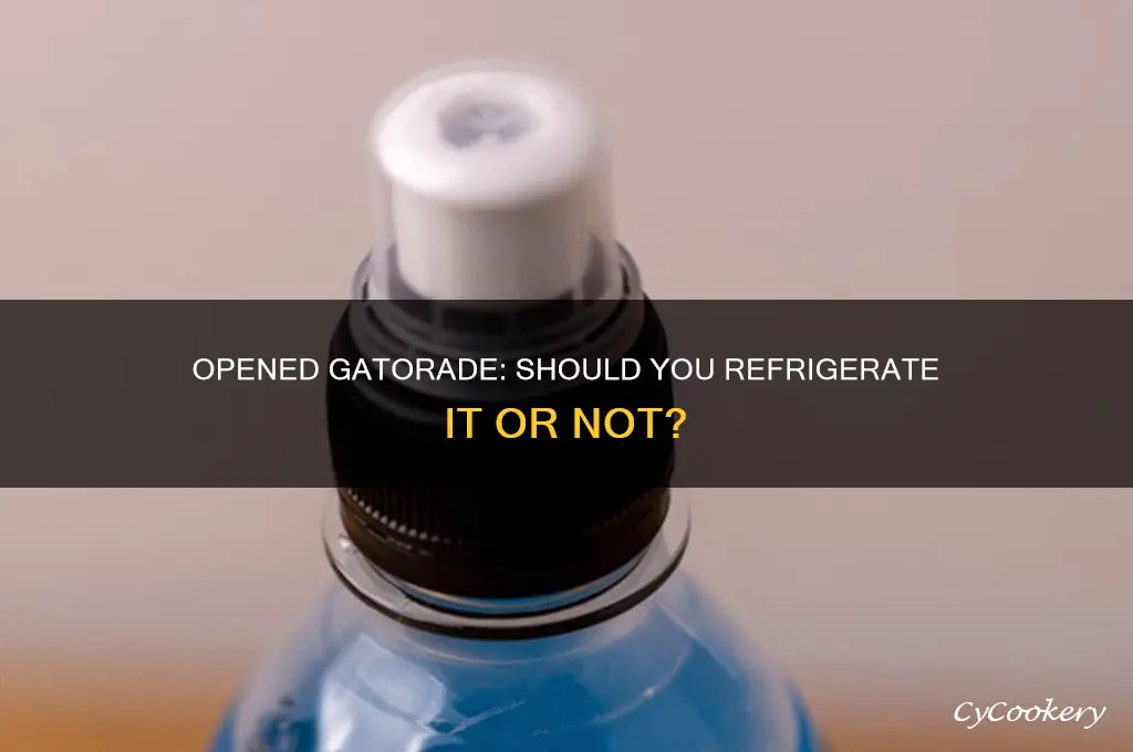do you have to refrigerate opened gatorade