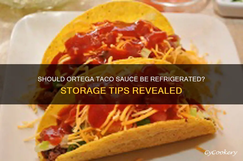 do you have to refrigerate ortega taco sauce