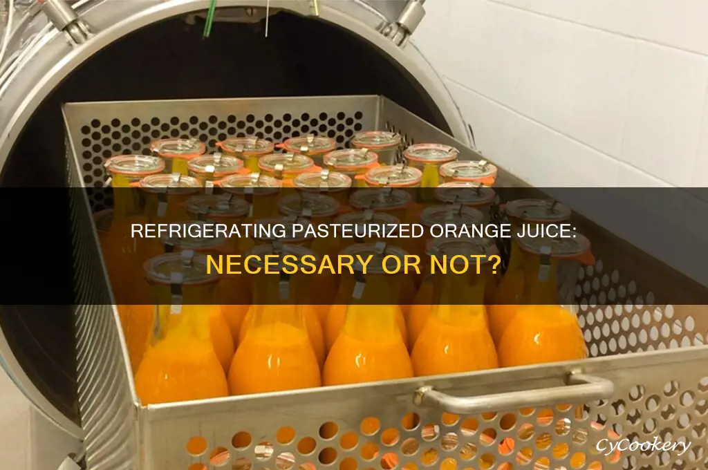 do you have to refrigerate pasteurized orange juice