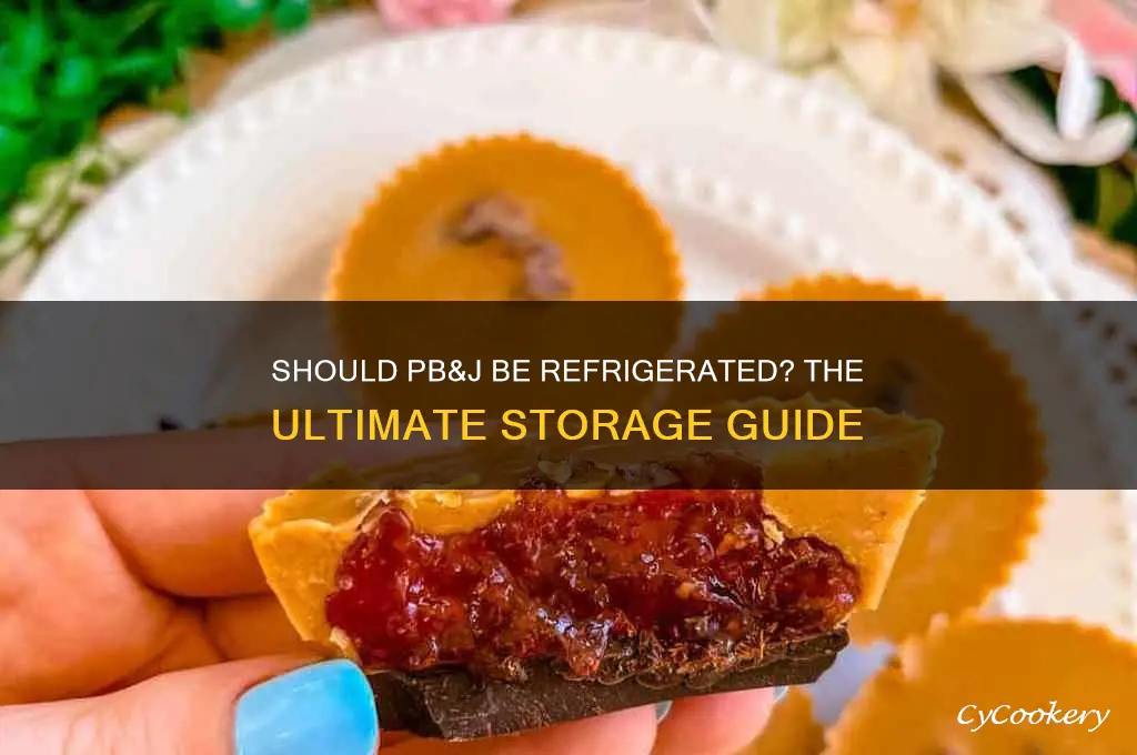 do you have to refrigerate pb&j
