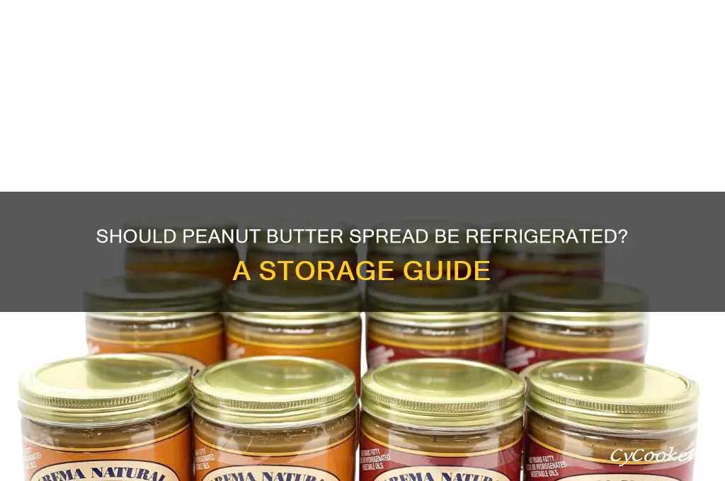 do you have to refrigerate peanut butter spread