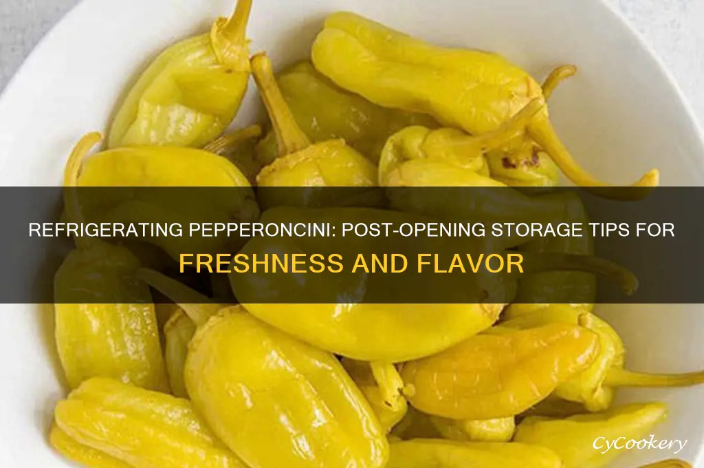 do you have to refrigerate pepperoncini after opening