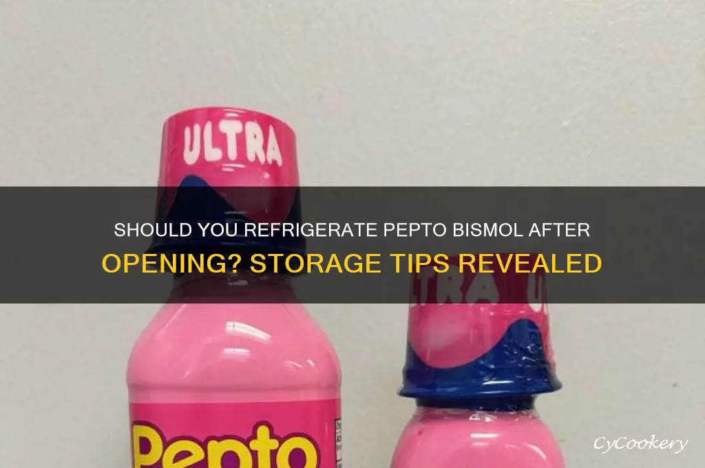 do you have to refrigerate pepto bismol after opening