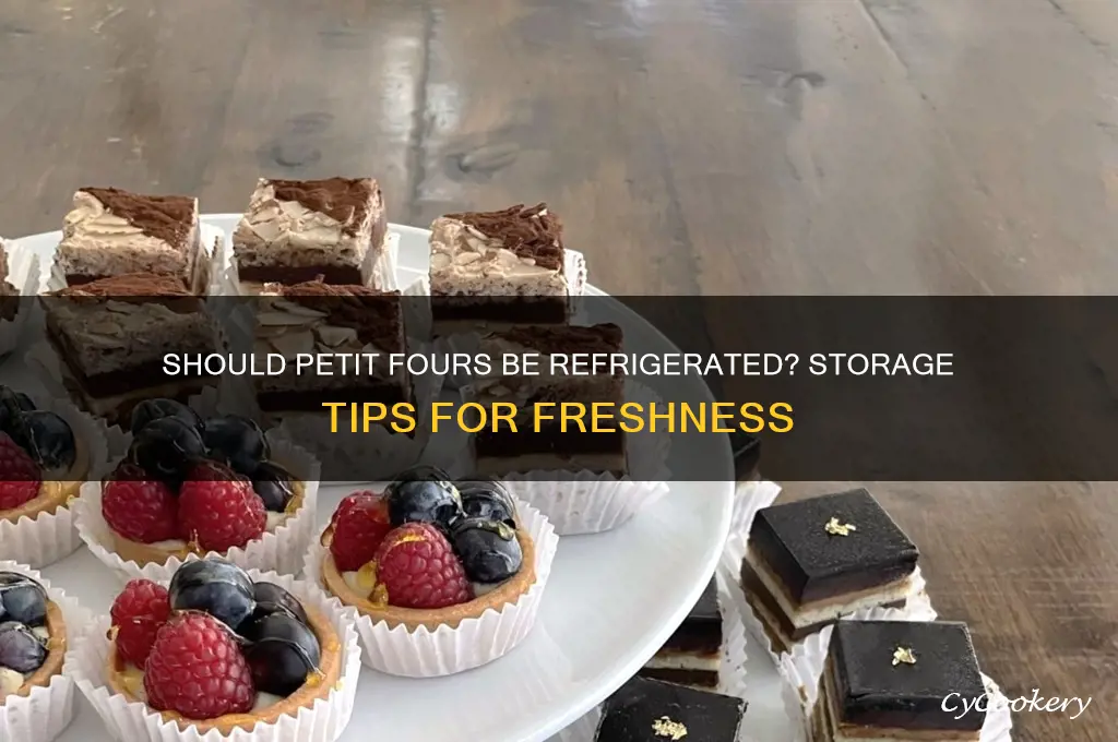 do you have to refrigerate petit fours