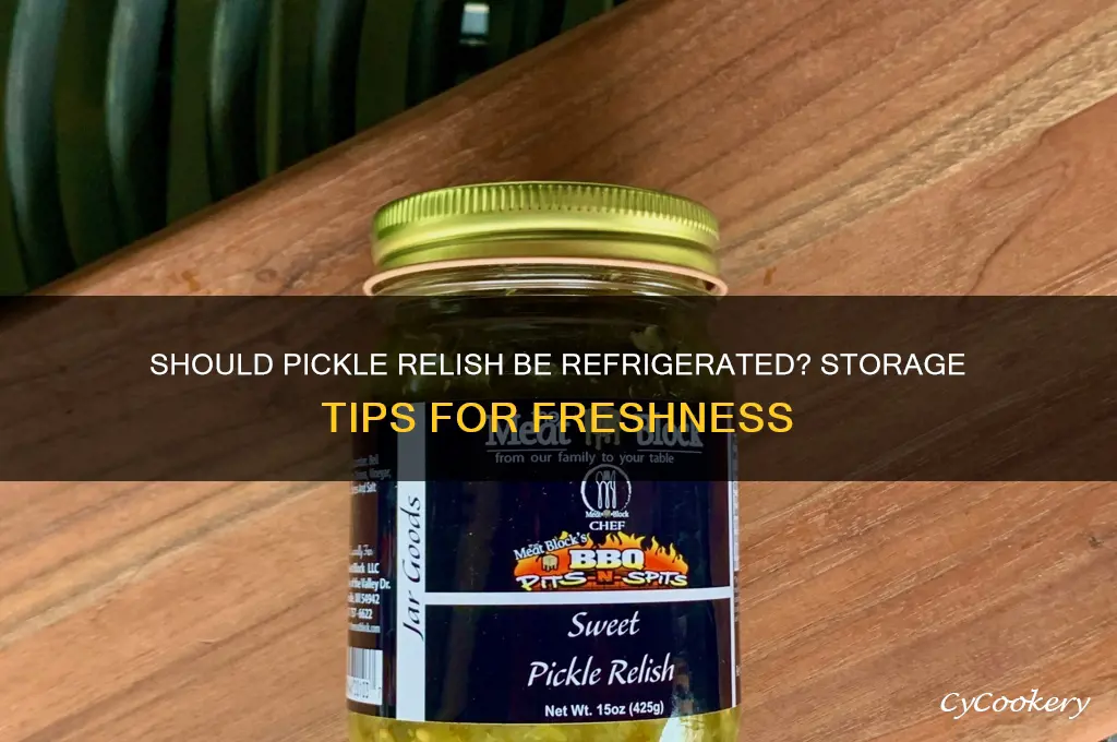 do you have to refrigerate pickle relish