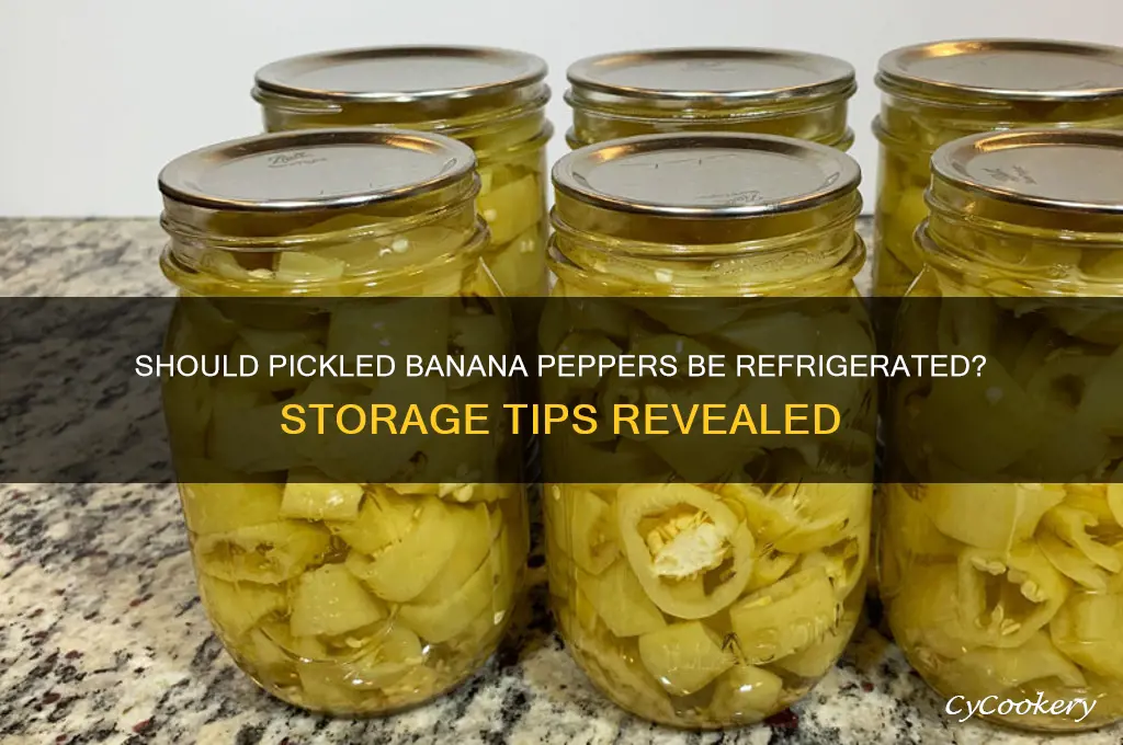 do you have to refrigerate pickled banana peppers