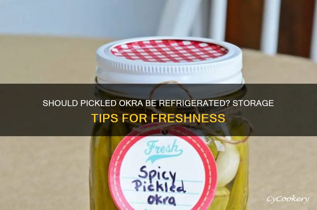 do you have to refrigerate pickled okra